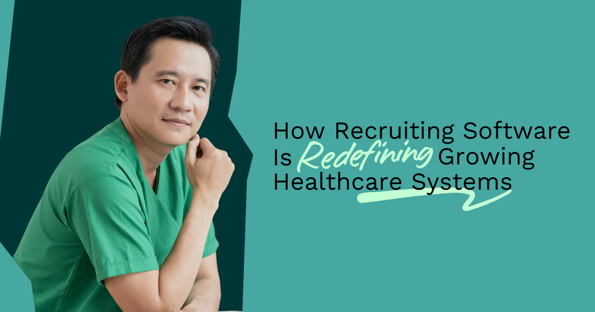 How Recruiting Software Is Redefining Growing Healthcare Systems