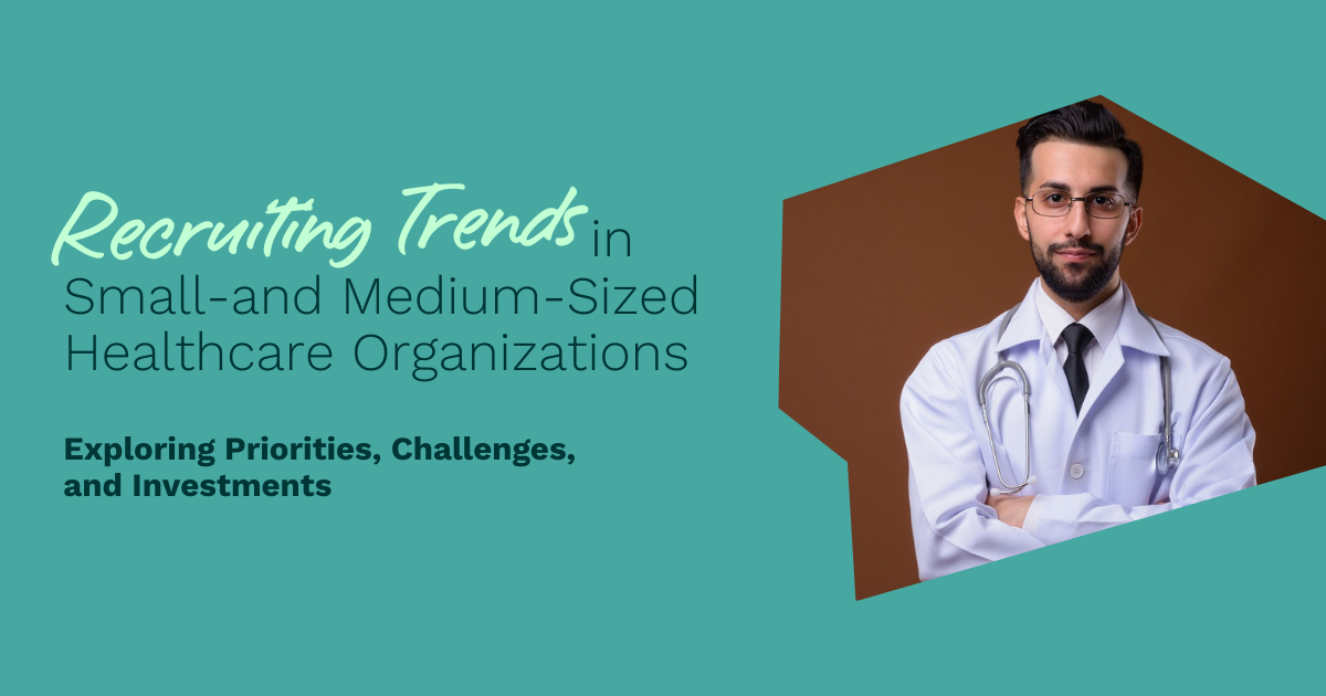 Recruiting Trends in Small-and Medium-Sized Healthcare Organizations
